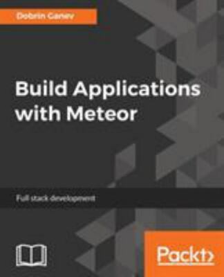 Build Applications with Meteor: Isomorphic JavaScript web development by