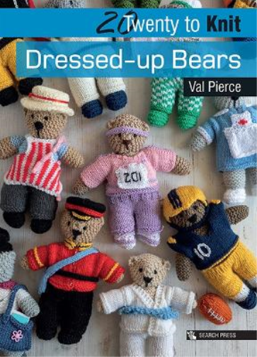 Val Pierce 20 to Knit: Dressed-up Bears (Tascabile) Twenty to Make