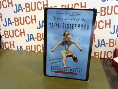 Divine Secrets of the YA-YA Sisterhood Wells, Rebecca: