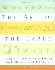 The Art of the Table : A Complete Guide to Table Setting, Table M