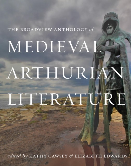 Broadview Anthology of Medieval Arthurian Literature (Paperback Book)