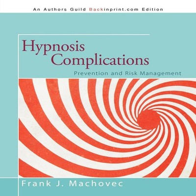 Hypnosis Complications Prevention and Risk Management Frank J. Ma