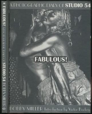 Fabulous!: A Photographic Diary of Studio 54 by Bobby Miller
