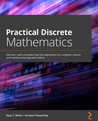 Archana Tikayat Ray Ryan T. White Practical Discrete Mathematics (Paperback)