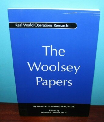 Real World Operations Research : The Woolsey Papers by Robert E. D. Woolsey...