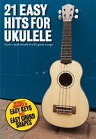 21 Easy Hits For Ukulele Lyrics & Chords Book 21 Easy Hits For Ukulele Lyrics & Chords Book