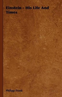 Philipp Frank Einstein - His Life And Times (Gebundene Ausgabe)