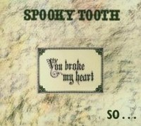 You Broke My Heart So I Busted Your Jaw Von Spooky Tooth | Cd | Zustand Neu