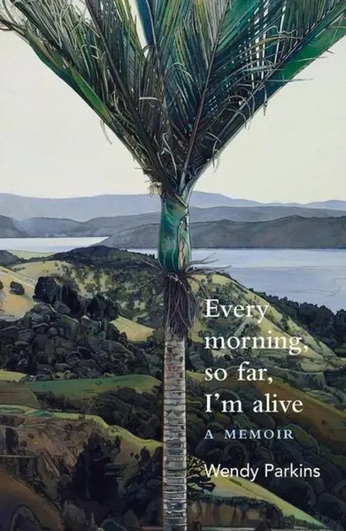 Every Morning, So Far, I'm Alive | A Memoir | Wendy Parkins | Englisch | Buch-image