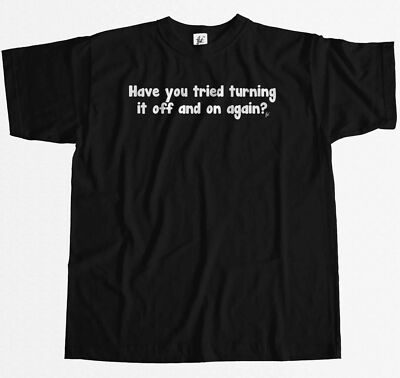 Have You Tried Turning It Off & On Again Computer Geek Mens T-Shirt
