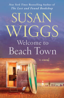 Welcome to Beach Town: A Novel - Hardcover By Wiggs, Susan - VERY GOOD