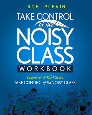 TAKE CONTROL of the NOISY CLASS Workbook: Learn, Practice and... - Plevin, Rob