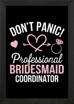 Don't Panic Brautjungfer Koordinator Gerahmtes Wandbild Poster Leinwanddruck Bild