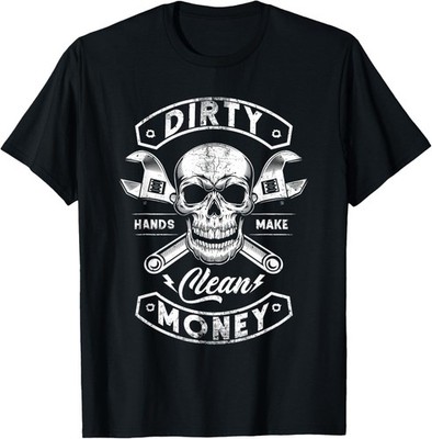 My Hands May Be Dirty But My Money is Clean Mechanic Repair Unisex Gift T-Shirt