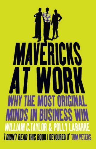 Mavericks at Work: Why the most original minds in business win .