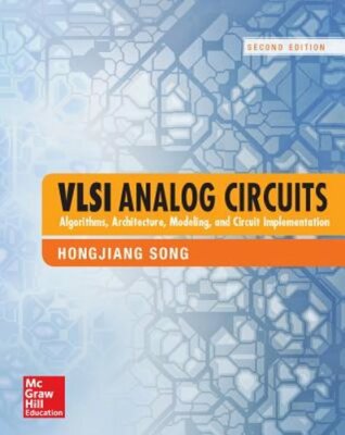 VLSI Analog Circuits: Algorithms, Architecture, Modeling, and Circuit by Song