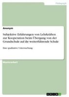 Subjektive Erfahrungen Von LehrkräFten Zur Kooperation Beim ÜBergang Von Der Gru