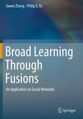 Broad Learning Through Fusions An Application on Social Networks Zhang (u. a.)