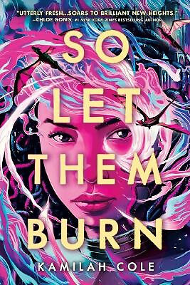 So Let Them Burn By Kamilah Cole - New Copy - 9780316534635
