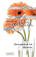York P. Herpers | Praxis Zeichnen - ÜBungsbuch 14: Blumen | Taschenbuch (2016)