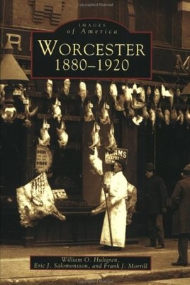 Worcester, 1880-1920 (MA) (Images of America) by Hultgren, William O., Salomons