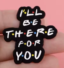 I’ll Be There For You enamel pin - Friends TV show - FREE SHIPPING