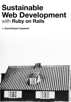 Sustainable Web Development with Ruby on Rails: Practical Tips for Building ...