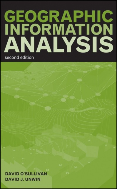 Geographic Information Analysis 2e O′Sullivan Hardback John Wiley & Sons