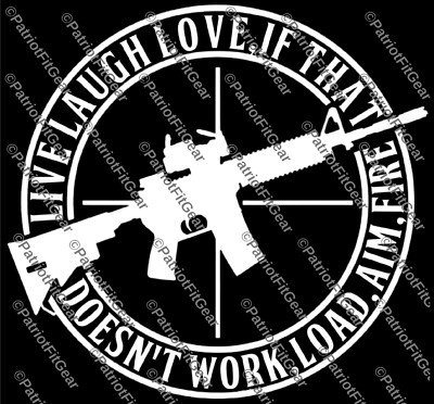 Live Laugh Love,If That Doesn't Work,Load Aim Fire,Molon Labe Vinyl Decal