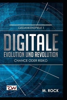Digitale Evolution und Revolution Chance oder Risiko by M. Rock (German) Paperba