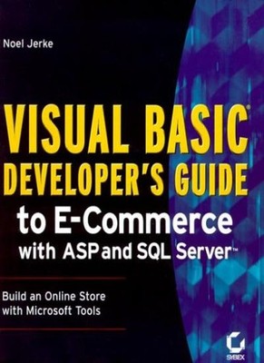 Visual Basic Developer's Guide to E-Commerce with ASP and SQL Se