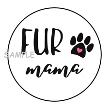 30 FUR MAMA ENVELOPE SEALS LABELS STICKERS 1.5" ROUND PAW HEART PETS 