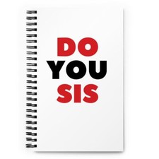Do You Sis Spiral notebook