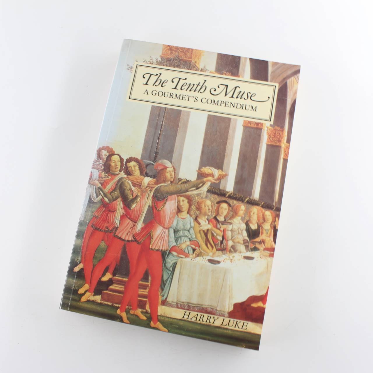 The Tenth Muse: Gourmets Compendium book by Sir Harry Luke