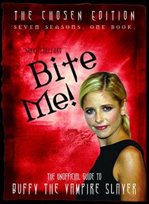 Bite Me!: The Chosen Edition The Unofficial Guide to Buffy The Vampire Slayer