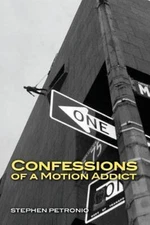 Confessions of a Motion Addict by Petronio, Stephen
