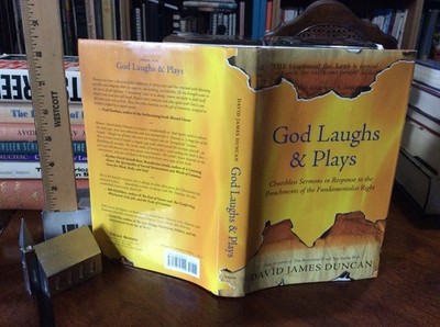 God Laughs & Plays: Churchless Sermons..by David James Duncan HC/DJ 2006