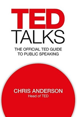 TED Talks: The official TED guide to public speaking,Chris Ander
