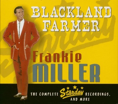 Frankie Miller - Blackland Farmer - The Complete Starday Recordings And More ...