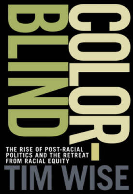 Colorblind: The Rise of Post-Racial Politics and the Retreat from Ra - VERY GOOD