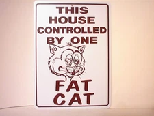 This House Controlled By One FAT CAT Novelty Plastic Sign 8.5x12 Pet Sign