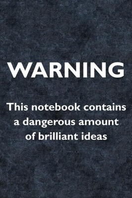 Warning This notebook contains a dangerous amount of brilliant ideas