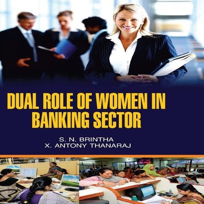 DUAL ROLE OF WOMEN IN BANKING SECTOR S.N. BRINTHA Hardcover Repro