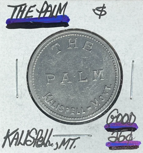 THE PALM GOOD FOR 25 CENTS IN TRADE KALLSPELL,MT. ~NICE LOOKING TOKEN~
