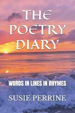 The Poetry Diary: Words in Lines in Rhymes by Susie Perrine Paperback Book