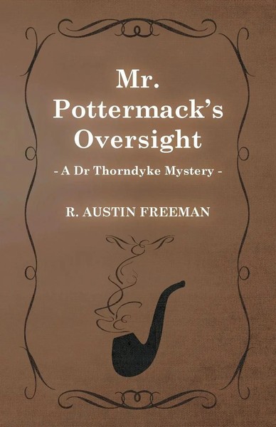 R. Austin Freeman | Mr. Pottermack's Oversight (A Dr Thorndyke Mystery) | Buch-image
