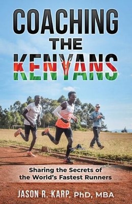 Coaching the Kenyans: Sharing the Secrets of the World's Fastest Runners by Jaso