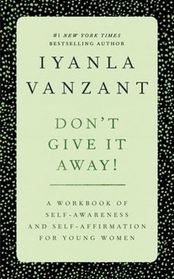 Don'T Geben It Away A Workbook Of Und Self-Affir