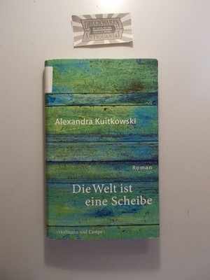Die Welt ist eine Scheibe. Kuitkowski, Alexandra: