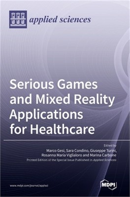 Serious Games and Mixed Reality Applications for Healthcare (Hardback or Cased B